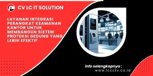 Layanan Integrasi Perangkat Keamanan Kantor untuk Membangun Sistem Proteksi Gedung yang Lebih Efektif