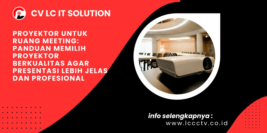 Proyektor untuk Ruang Meeting: Panduan Memilih Proyektor Berkualitas agar Presentasi Lebih Jelas dan Profesional