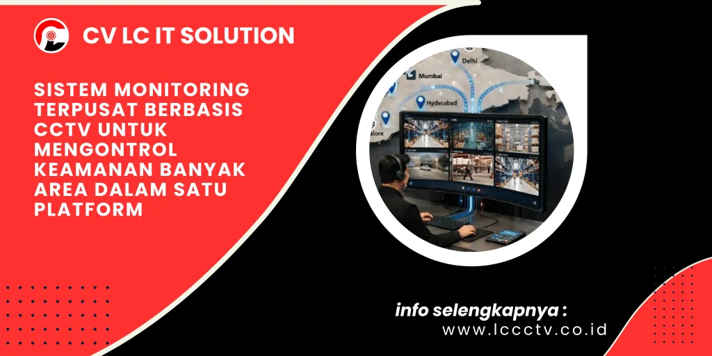 Sistem Monitoring Terpusat Berbasis CCTV untuk Mengontrol Keamanan Banyak Area dalam Satu Platform