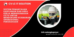 Sistem Pemantauan Karyawan dan Area Kerja Menggunakan CCTV untuk Mendukung Keamanan Operasional Perusahaan