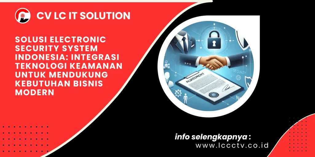 Solusi Electronic Security System Indonesia: Integrasi Teknologi Keamanan untuk Mendukung Kebutuhan Bisnis Modern