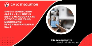 Solusi Monitoring Jarak Jauh untuk Bisnis Menggunakan CCTV Online yang Mendukung Pengawasan Kapan Saja