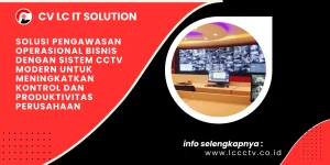 Solusi Pengawasan Operasional Bisnis dengan Sistem CCTV Modern untuk Meningkatkan Kontrol dan Produktivitas Perusahaan