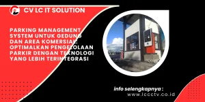 Parking Management System untuk Gedung dan Area Komersial: Optimalkan Pengelolaan Parkir dengan Teknologi yang Lebih Terintegrasi