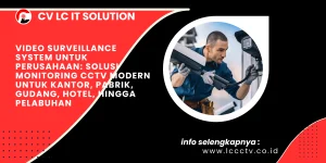 Video Surveillance System untuk Perusahaan: Solusi Monitoring CCTV Modern untuk Kantor, Pabrik, Gudang, Hotel, hingga Pelabuhan