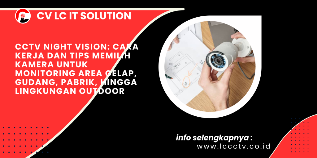 CCTV Night Vision_ Cara Kerja dan Tips Memilih Kamera untuk Monitoring Area Gelap, Gudang, Pabrik, hingga Lingkungan Outdoor