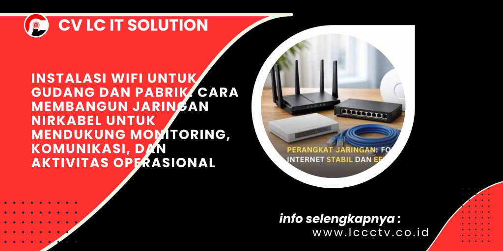 Instalasi WiFi untuk Gudang dan Pabrik_ Cara Membangun Jaringan Nirkabel untuk Mendukung Monitoring, Komunikasi, dan Aktivitas Operasional