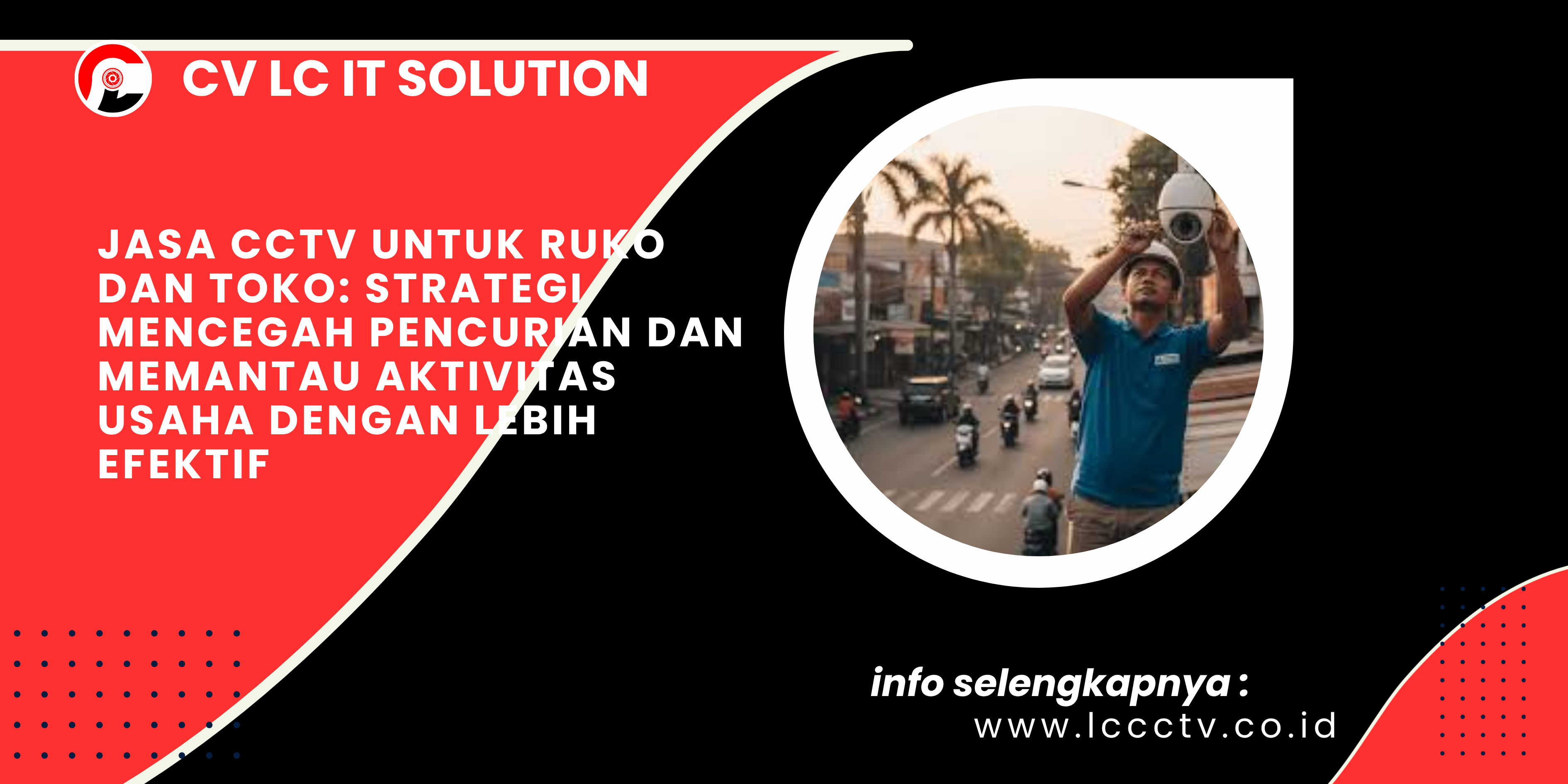 Jasa CCTV untuk Ruko dan Toko_ Strategi Mencegah Pencurian dan Memantau Aktivitas Usaha dengan Lebih Efektif