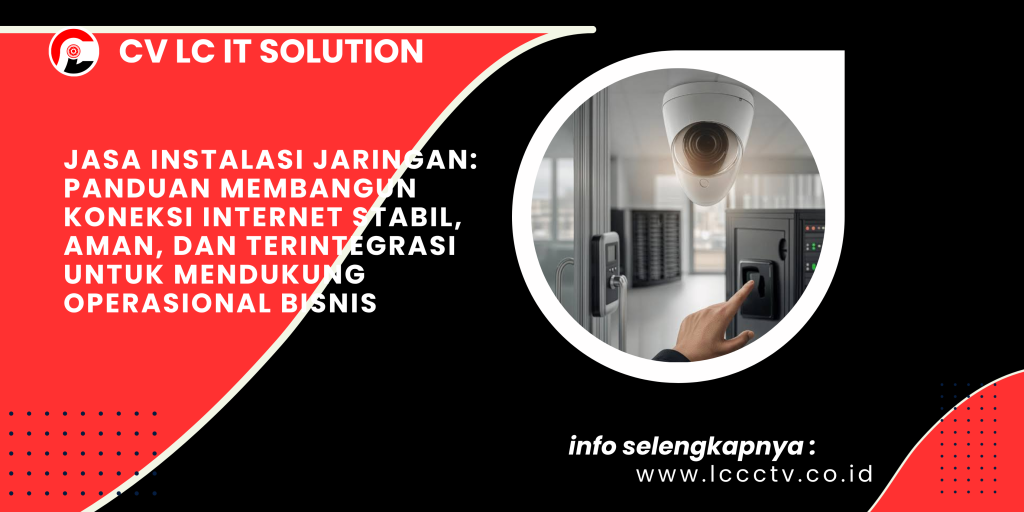 Jasa Instalasi Jaringan_ Panduan Membangun Koneksi Internet Stabil, Aman, dan Terintegrasi untuk Mendukung Operasional Bisnis