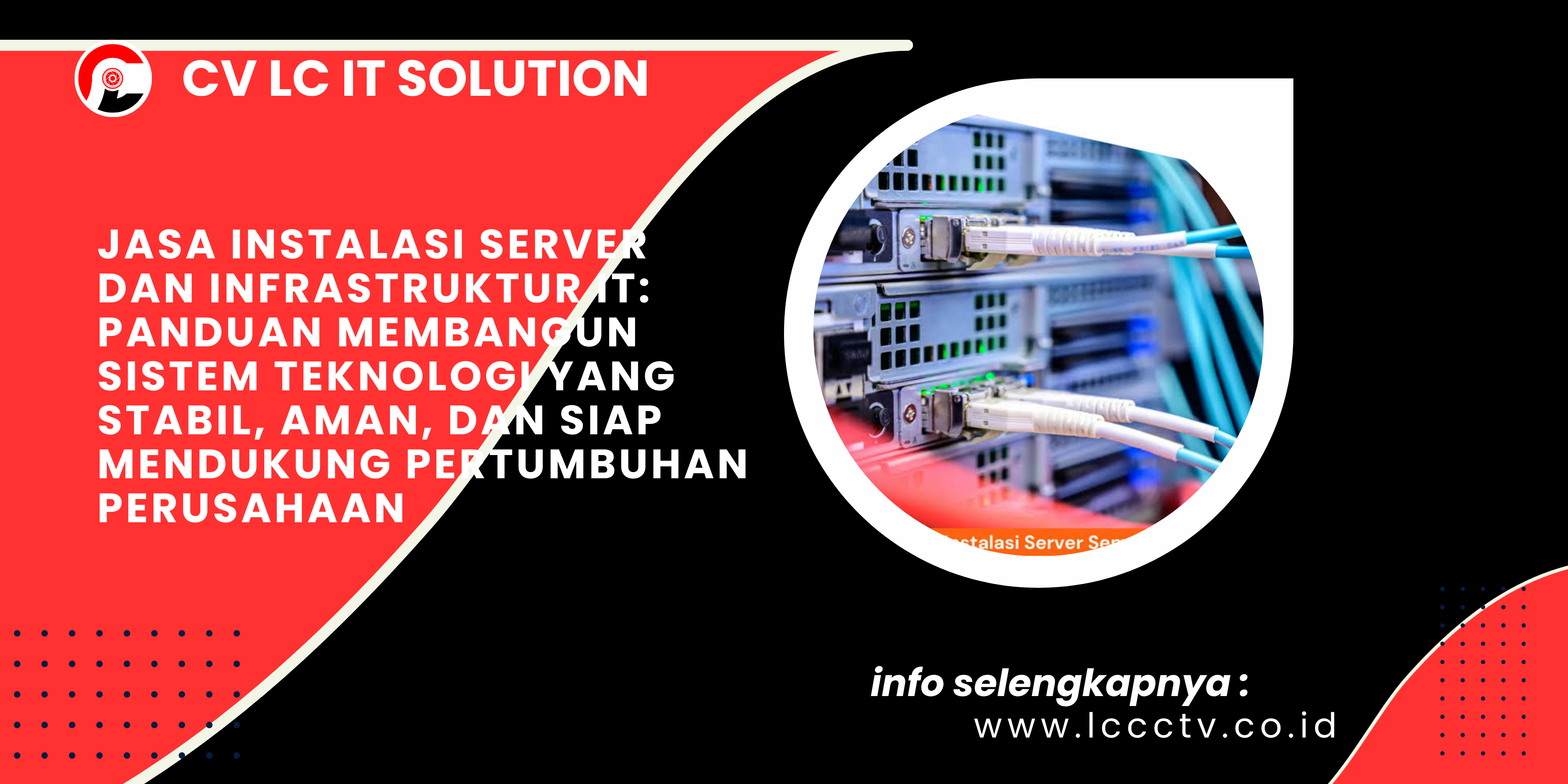 Jasa Instalasi Server dan Infrastruktur IT_ Panduan Membangun Sistem Teknologi yang Stabil, Aman, dan Siap Mendukung Pertumbuhan Perusahaan