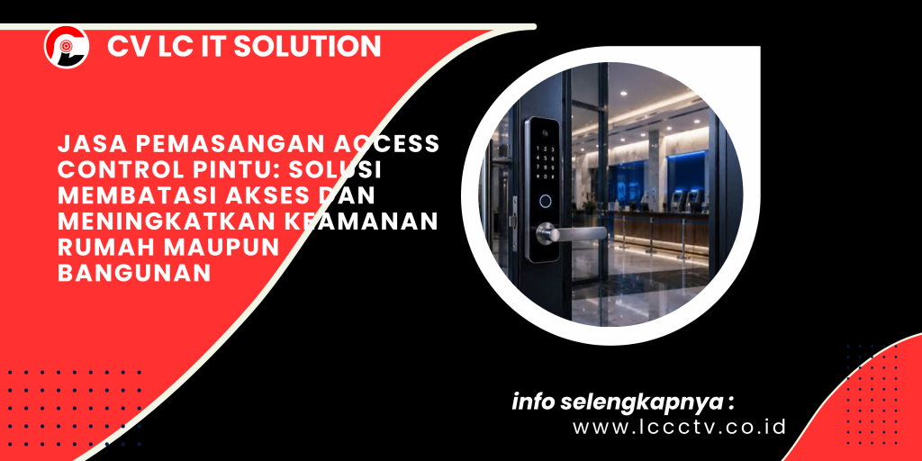 Jasa Pemasangan Access Control Pintu_ Solusi Membatasi Akses dan Meningkatkan Keamanan Rumah maupun Bangunan