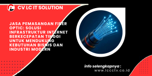 Jasa Pemasangan Fiber Optic_ Solusi Infrastruktur Internet Berkecepatan Tinggi untuk Mendukung Kebutuhan Bisnis dan Industri Modern