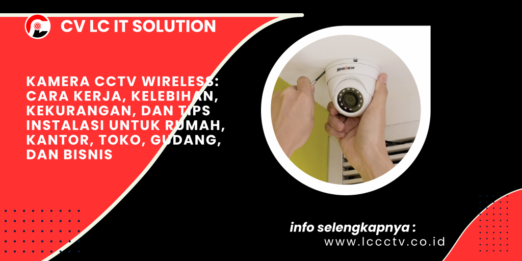 Kamera CCTV Wireless_ Cara Kerja, Kelebihan, Kekurangan, dan Tips Instalasi untuk Rumah, Kantor, Toko, Gudang, dan Bisnis