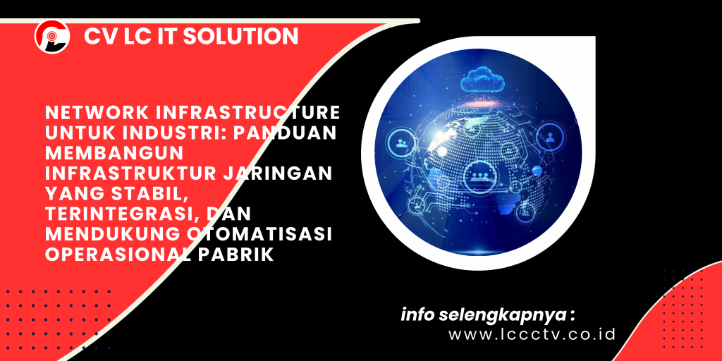 Network Infrastructure untuk Industri_ Panduan Membangun Infrastruktur Jaringan yang Stabil, Terintegrasi, dan Mendukung Otomatisasi Operasional Pabrik