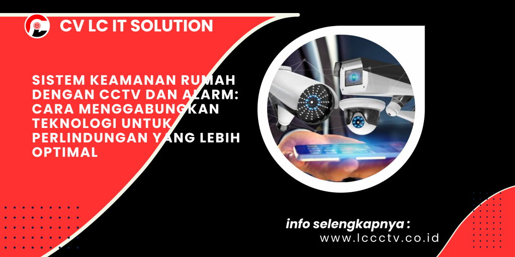 Sistem Keamanan Rumah dengan CCTV dan Alarm_ Cara Menggabungkan Teknologi untuk Perlindungan yang Lebih Optimal