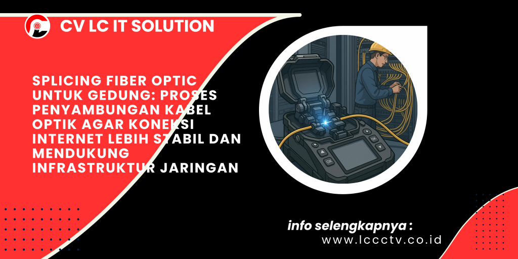 Splicing Fiber Optic untuk Gedung_ Proses Penyambungan Kabel Optik agar Koneksi Internet Lebih Stabil dan Mendukung Infrastruktur Jaringan