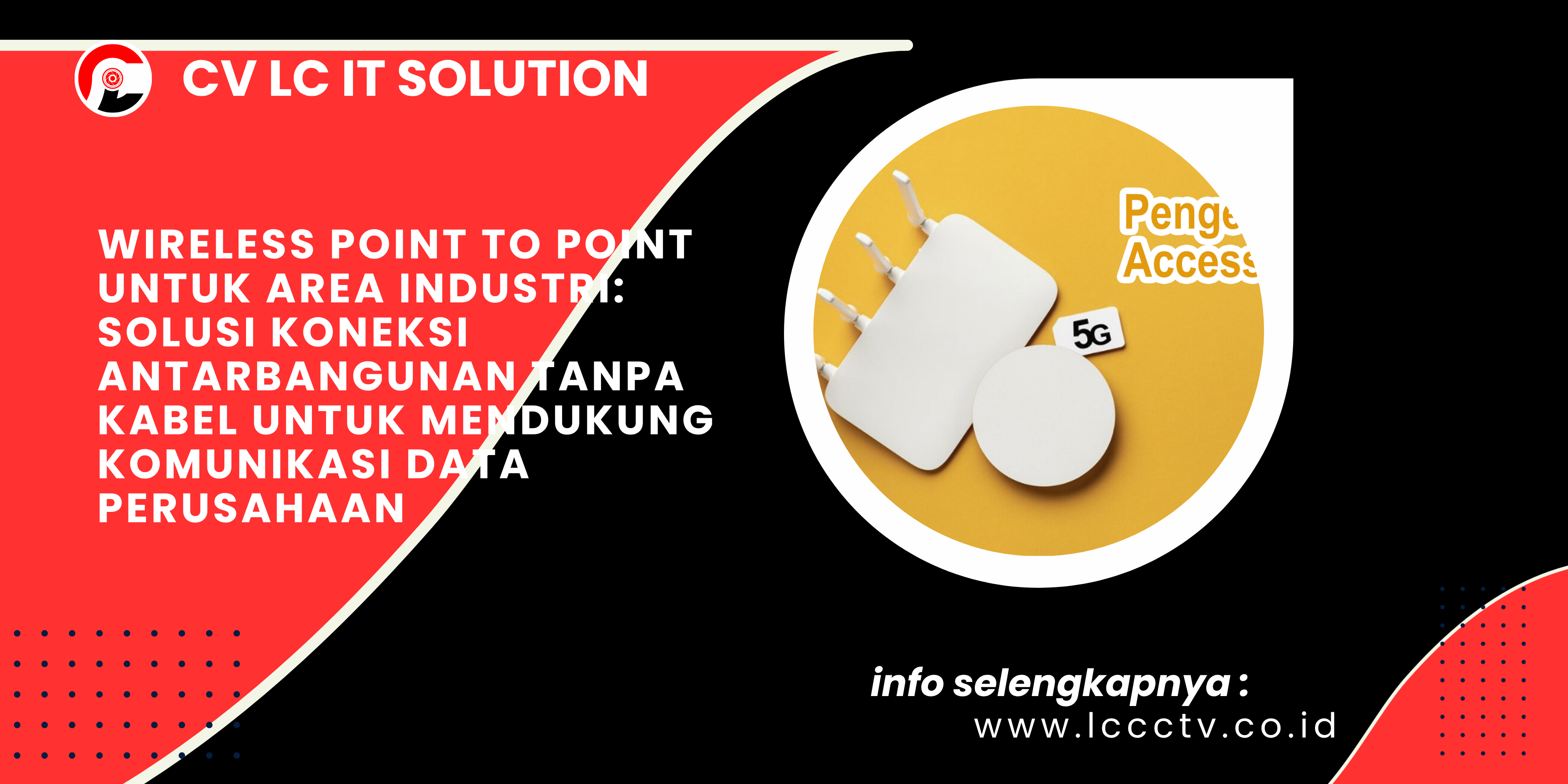 Wireless Point to Point untuk Area Industri_ Solusi Koneksi Antarbangunan Tanpa Kabel untuk Mendukung Komunikasi Data Perusahaan